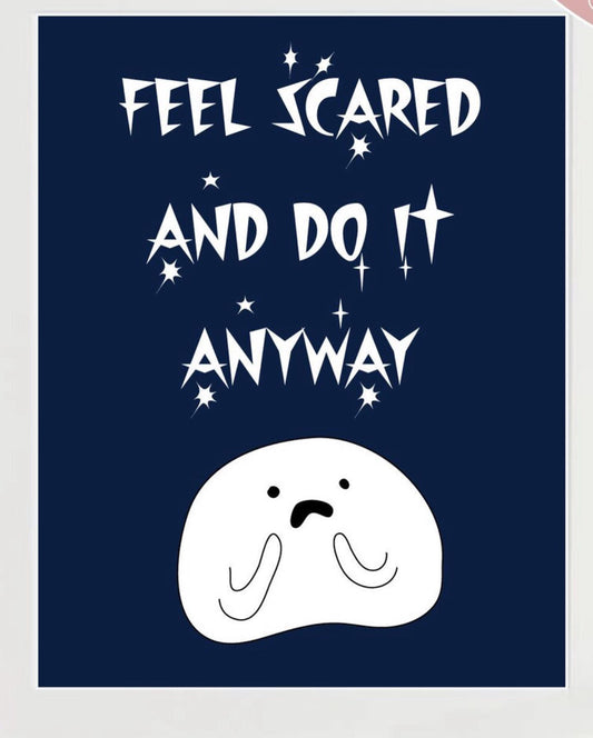 Feel Scared and Do It Anyway Print